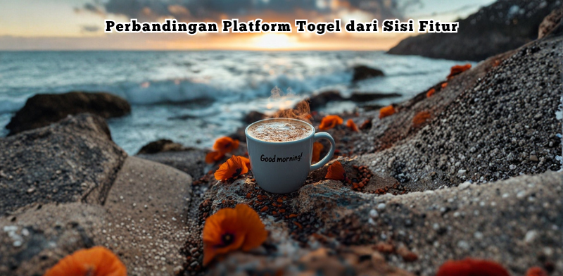Perbandingan Platform Togel dari Sisi Fitur
